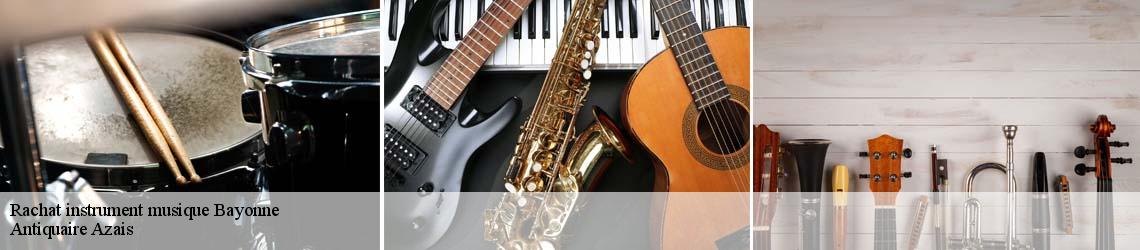 Rachat instrument musique  bayonne-64100 Antiquaire Azais
